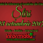 Știri 23 octombrie 2017 – Informatia IRL – Portal de informare al românilor din Irlanda