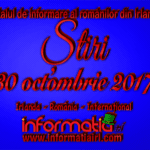 Știri 30 octombrie 2017 – Informatia IRL – Portalul de informare al românilor din Irlanda