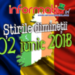 Știrile dimineții 02 iunie 2018 – Informatia IRL – Portalul de informare al românilor din Irlanda