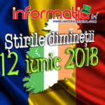 Știrile dimineții 12 iunie 2018 – Informatia IRL – Portalul de informare al românilor din Irlanda
