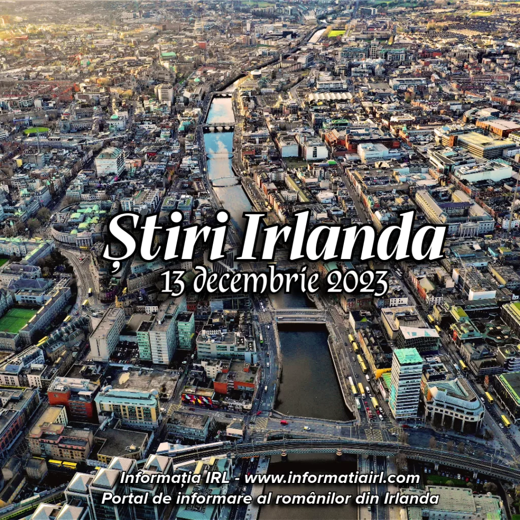 Știri Irlanda Informatia IRL 13 decembrie 2023