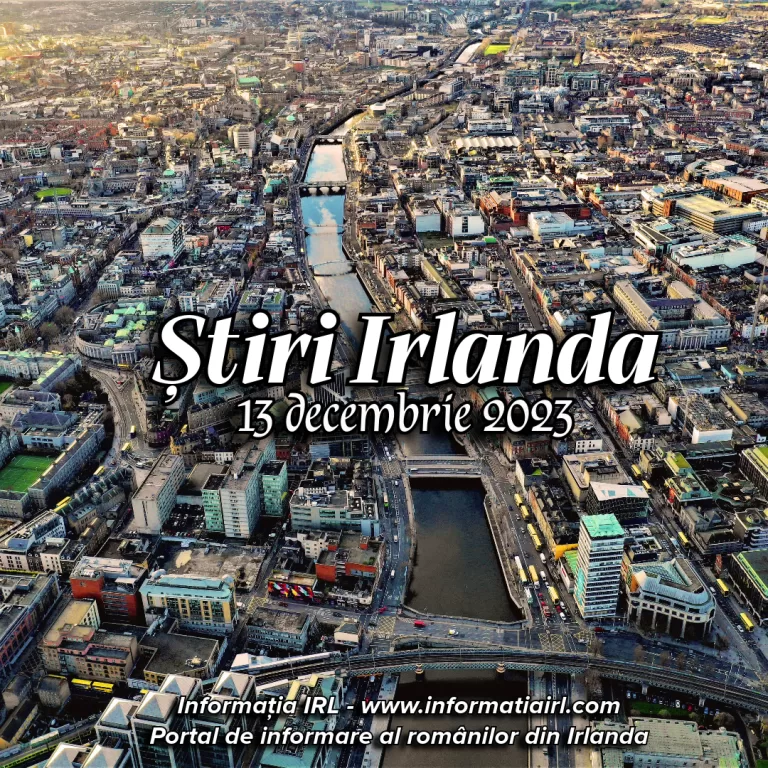 Știri Irlanda Informatia IRL 13 decembrie 2023
