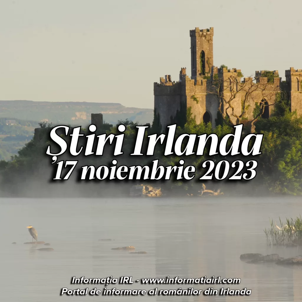 Știri Irlanda Informatia IRL 17 noiembrie 2023