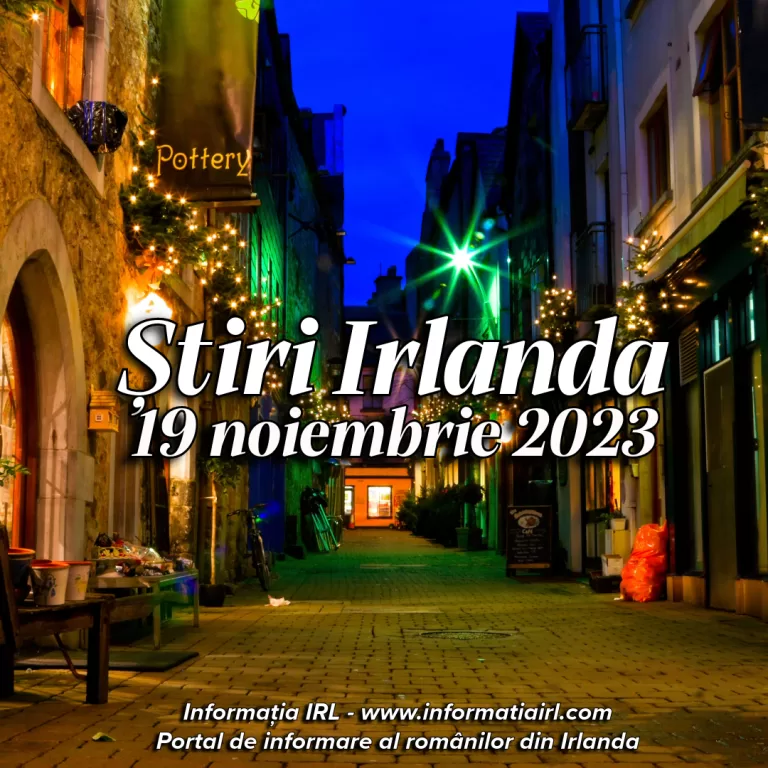 Știri Irlanda Informatia IRL 19 noiembrie 2023