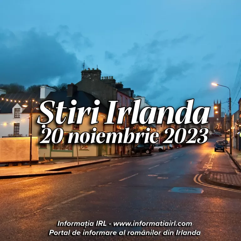 Știri Irlanda Informatia IRL 20 noiembrie 2023