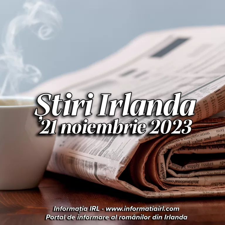 Știri Irlanda Informatia IRL 21 noiembrie 2023