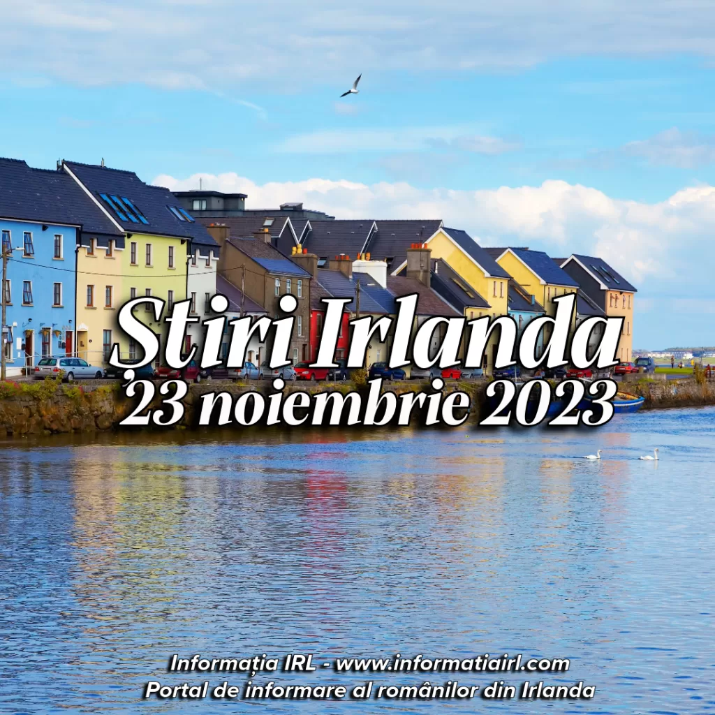 Știri Irlanda Informatia IRL 23 noiembrie 2023