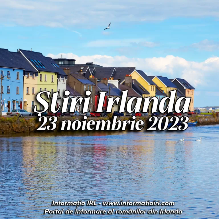 Știri Irlanda Informatia IRL 23 noiembrie 2023