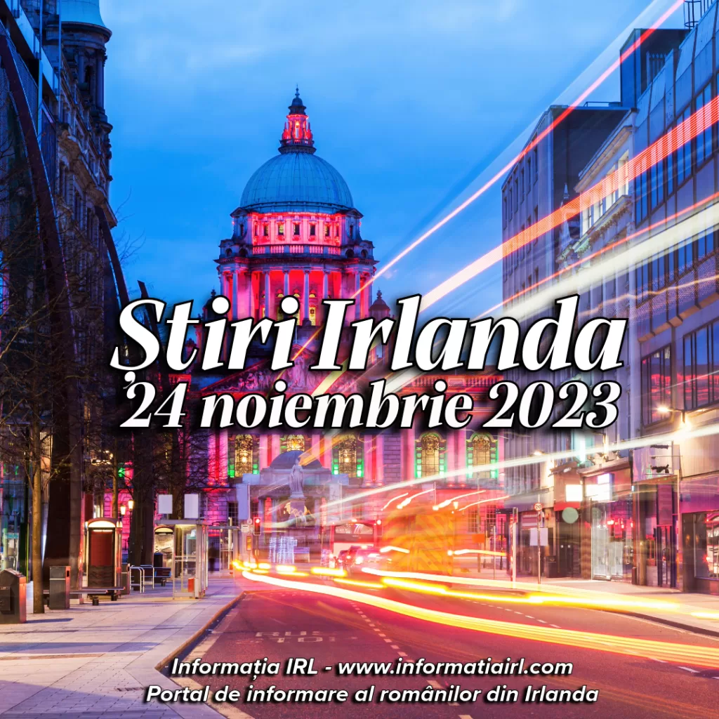 Știri Irlanda Informatia IRL 24 noiembrie 2023