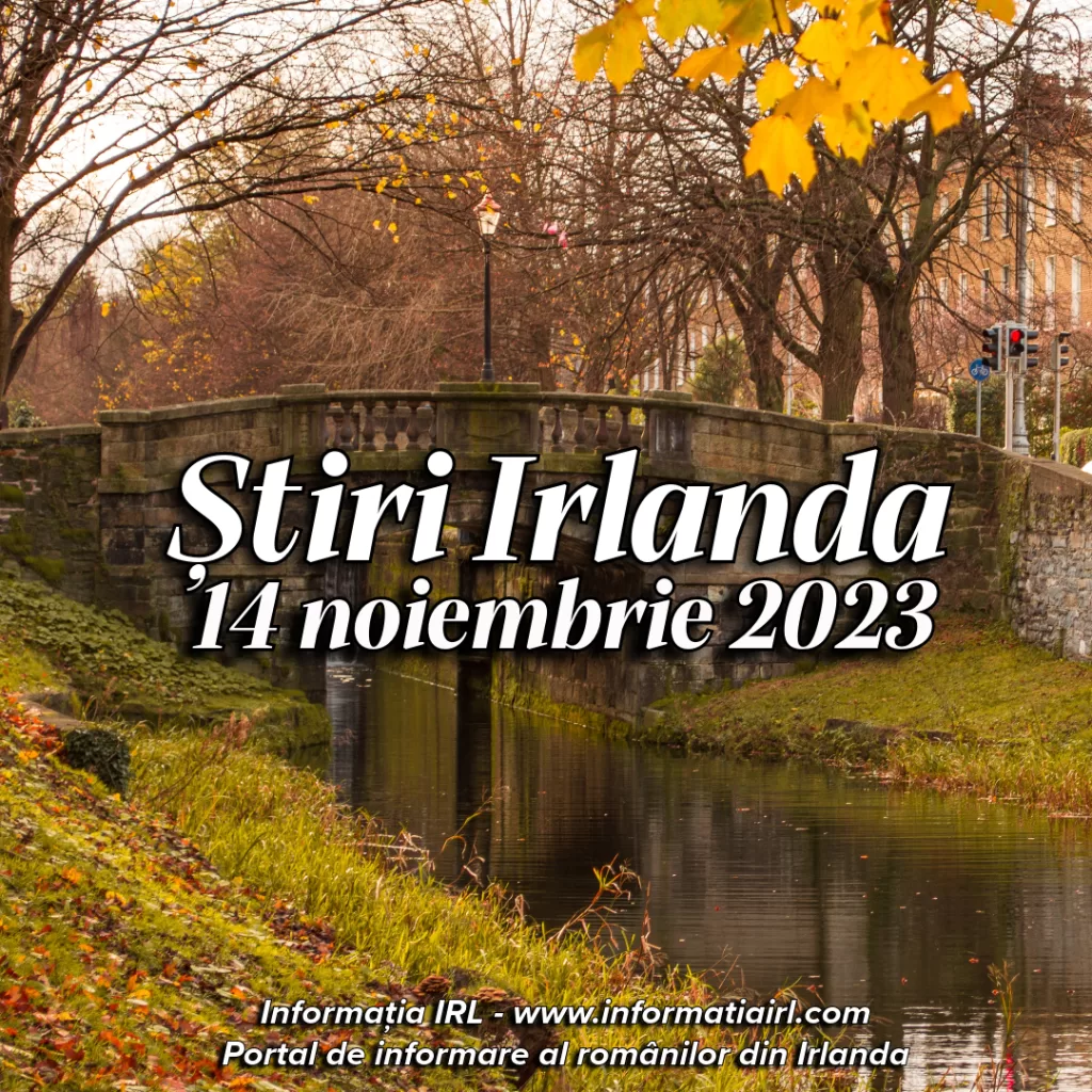 Știri Irlanda Informatia IRL 14 noiembrie 2023