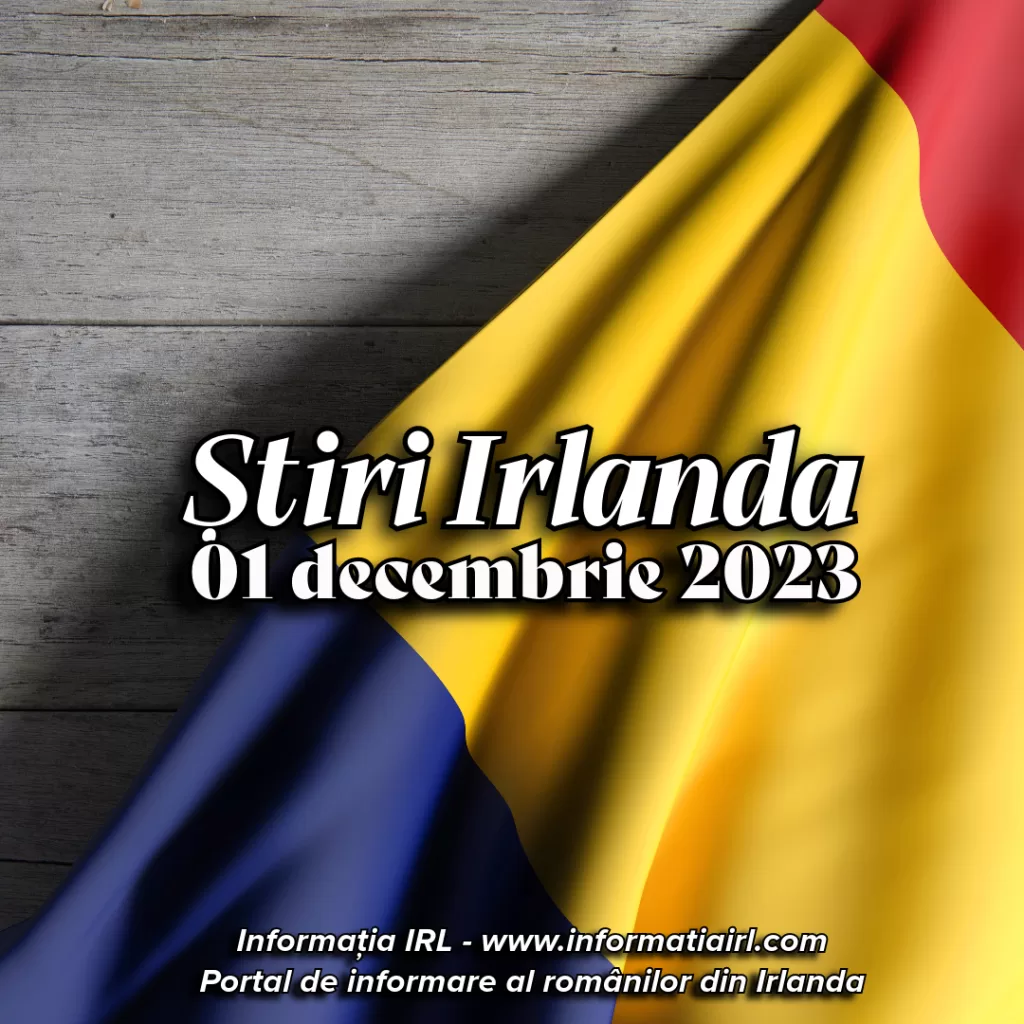 Știri Irlanda Informatia IRL 01 decembrie 2023
