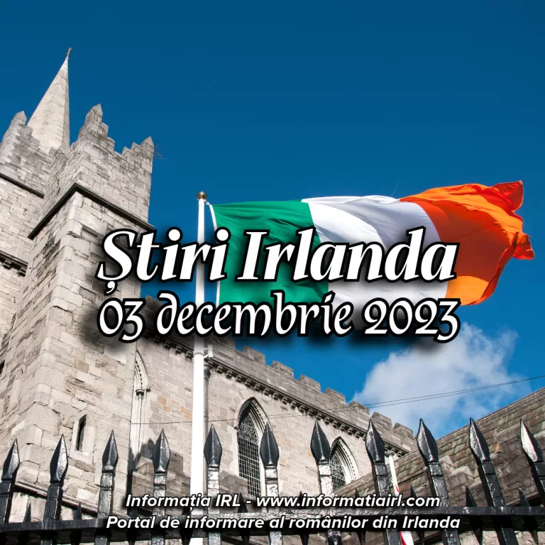 Știri Irlanda Informatia IRL 03 decembrie 2023