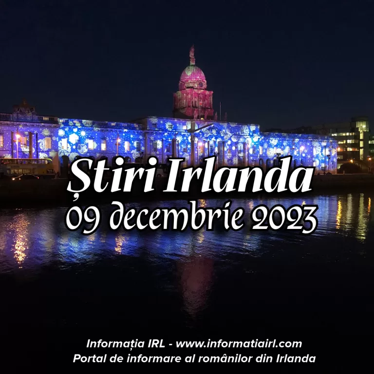 Știri Irlanda Informatia IRL 09 decembrie 2023