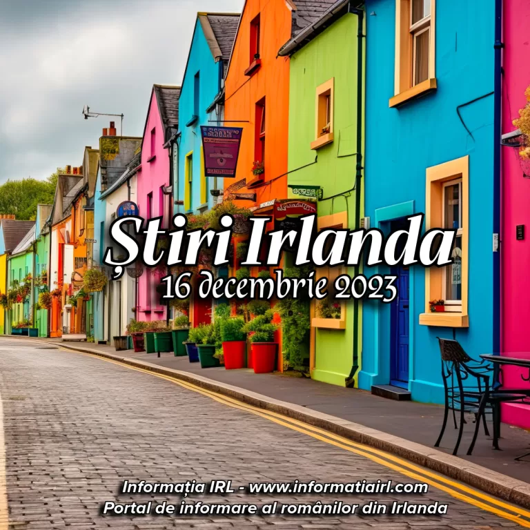 Știri Irlanda Informatia IRL 16 decembrie 2023