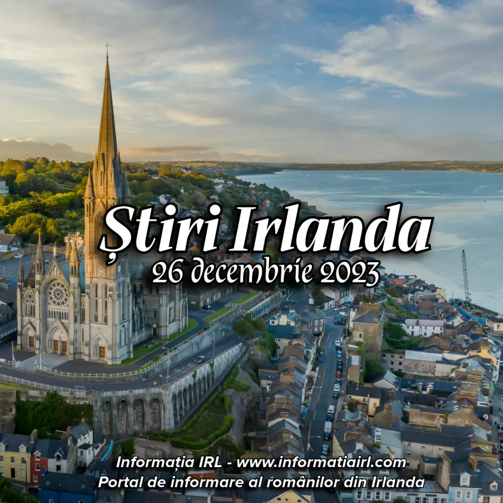 Știri Irlanda Informatia IRL 26 decembrie 2023