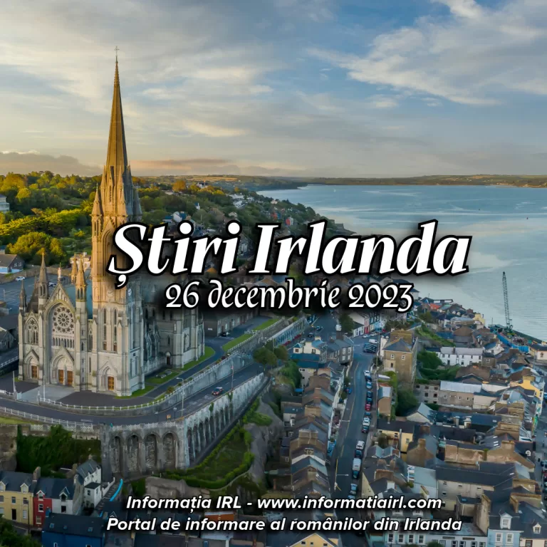 Știri Irlanda Informatia IRL 26 decembrie 2023