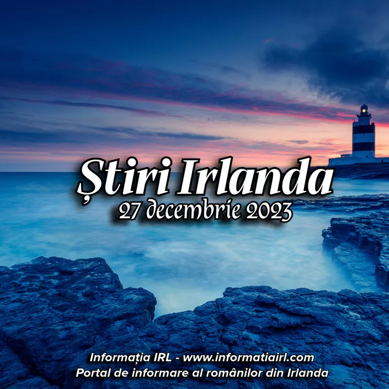 Știri Irlanda Informatia IRL 27 decembrie 2023