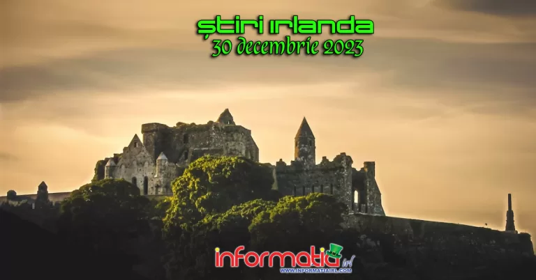 Știri Irlanda Informatia IRL 30 decembrie 2023