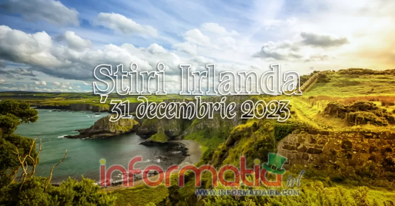 Știri Irlanda Informatia IRL 31 decembrie 2023