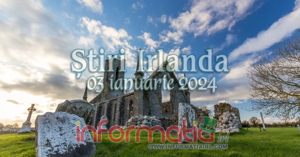 Știri Irlanda Informatia IRL 03 ianuarie 2024