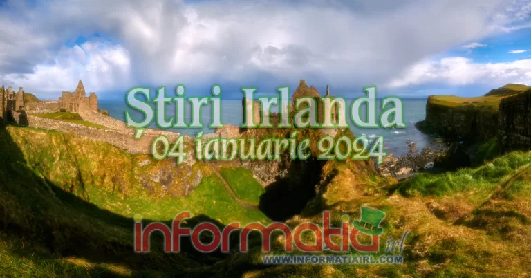 Știri Irlanda Informatia IRL 04 ianuarie 2024