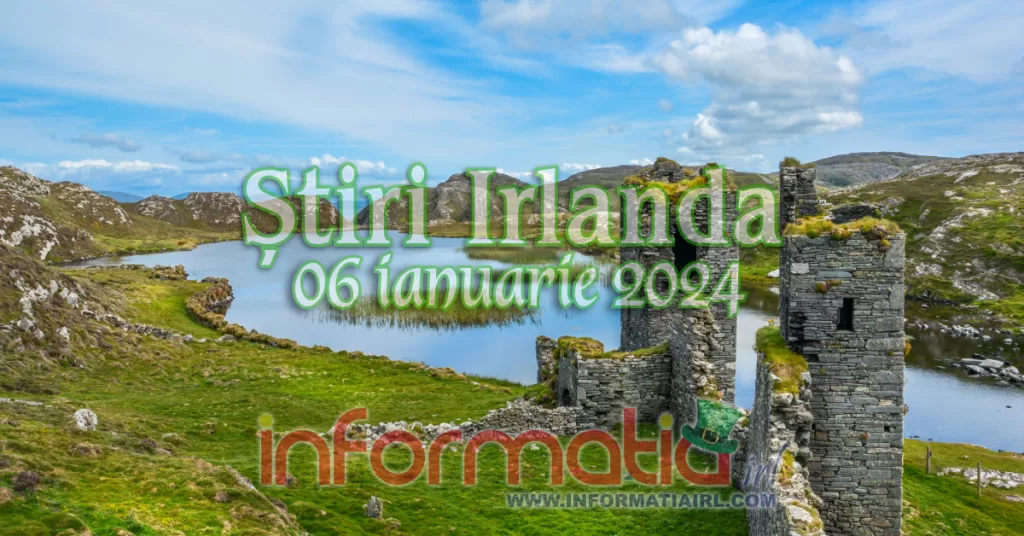 Știri Irlanda Informatia IRL 06 ianuarie 2024