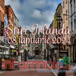 Știri Irlanda ? 08 ianuarie 2024