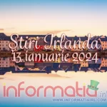 Știri Irlanda ? 13 ianuarie 2024 Știri Irlanda Informatia IRL 13 ianuarie 2024