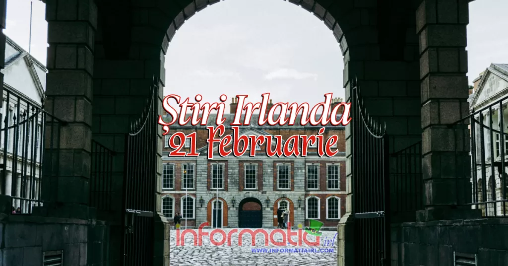 Știri Irlanda Informatia IRL 21 februarie 2024