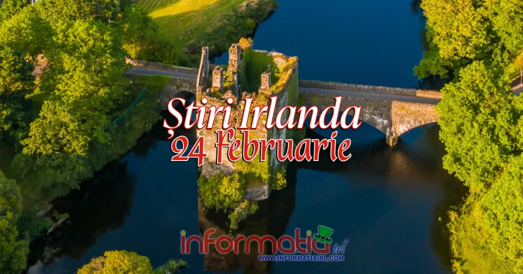 Știri Irlanda Informatia IRL 24 februarie 2024