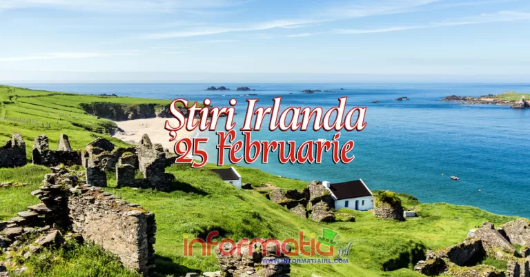 Știri Irlanda Informatia IRL 25 februarie 2024