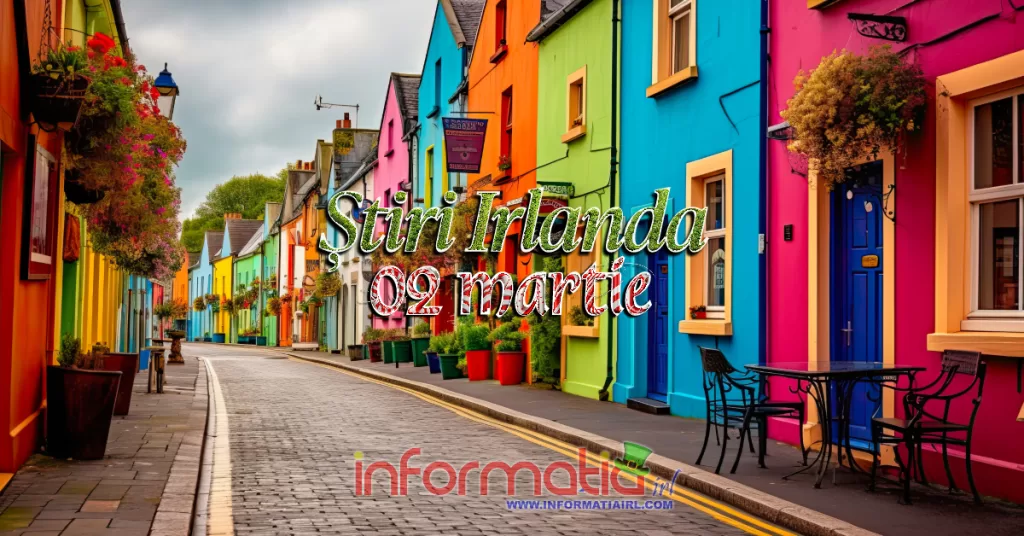 Știri Irlanda Informatia IRL 02 martie 2024