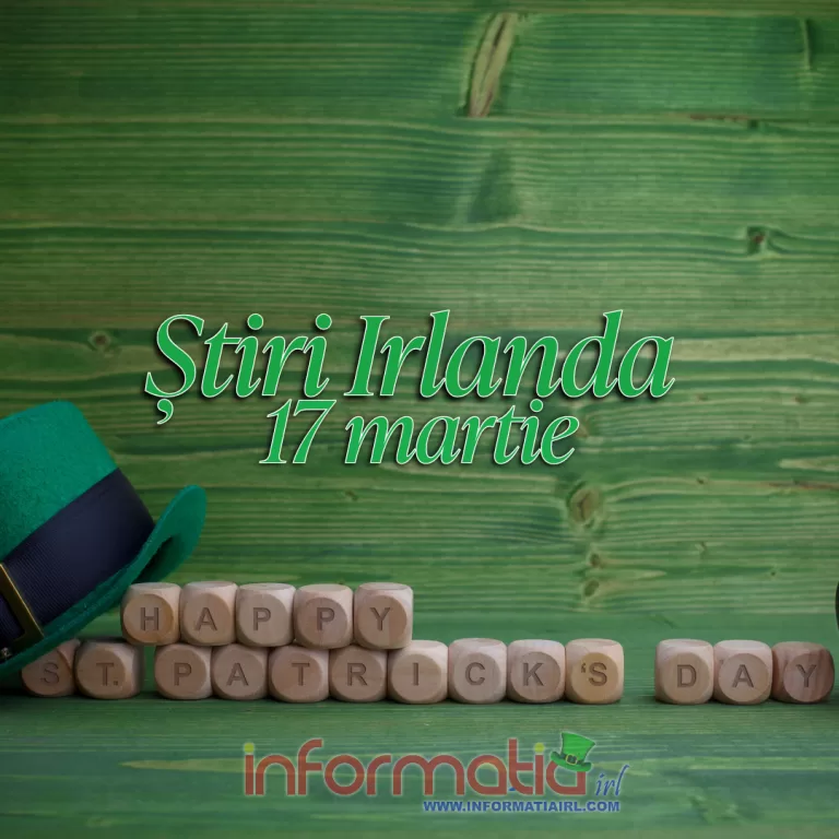 Stiri Irlanda Informatia IRL 17 martie 2024