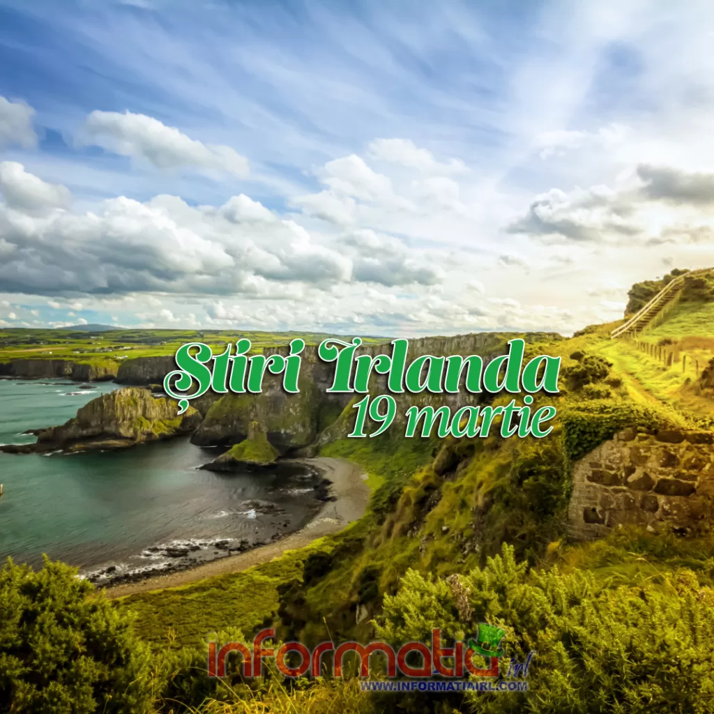 Stiri Irlanda Informatia IRL 19 martie 2024