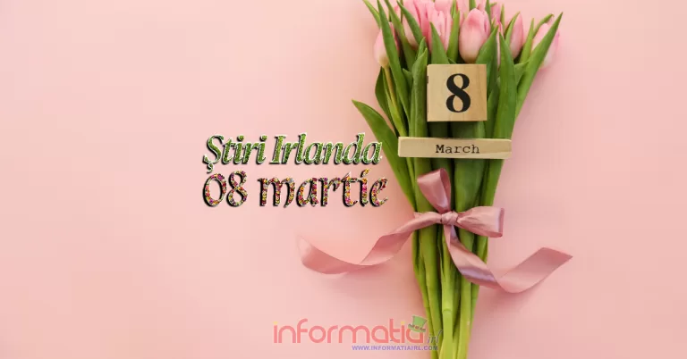Știri Irlanda Informatia IRL 8 martie 2024