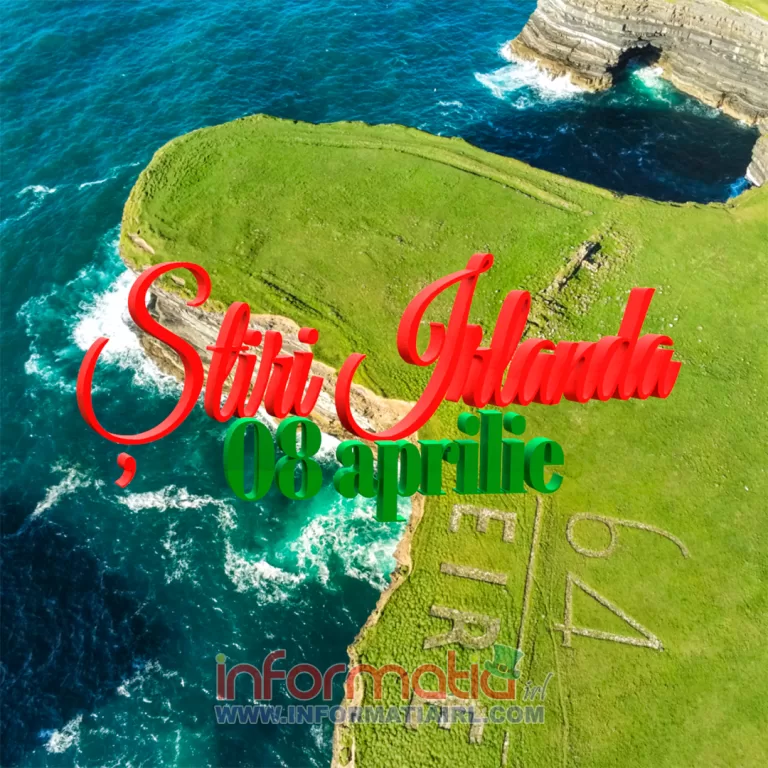 Știri Irlanda 08 aprilie 2024 Informatia IRL