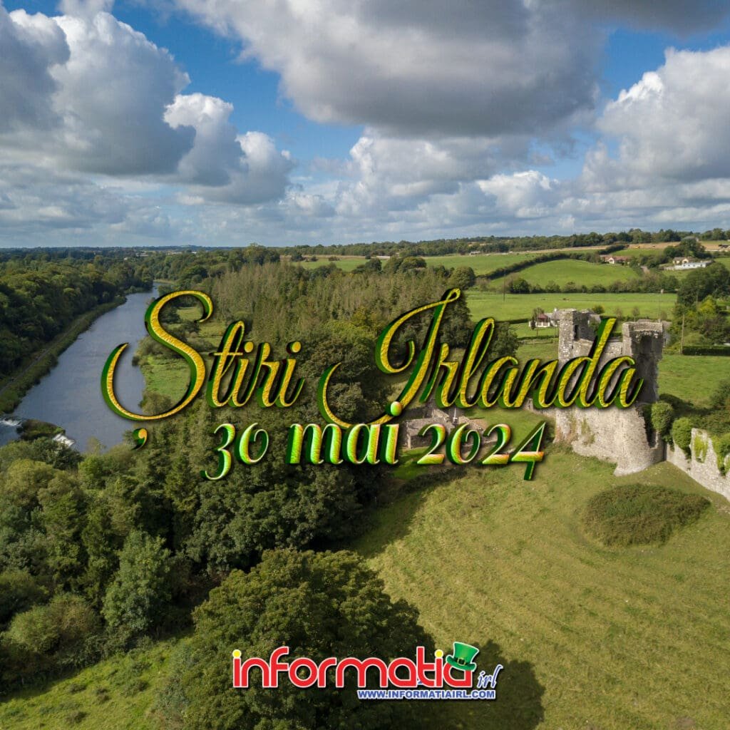 Știri Irlanda 30 mai - Informatia IRL