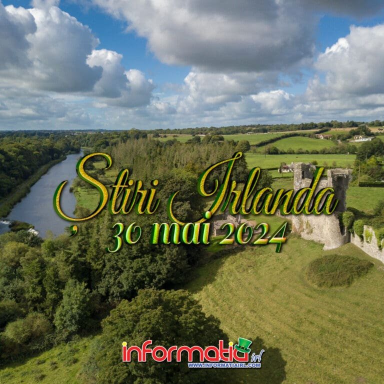 Știri Irlanda 30 mai - Informatia IRL