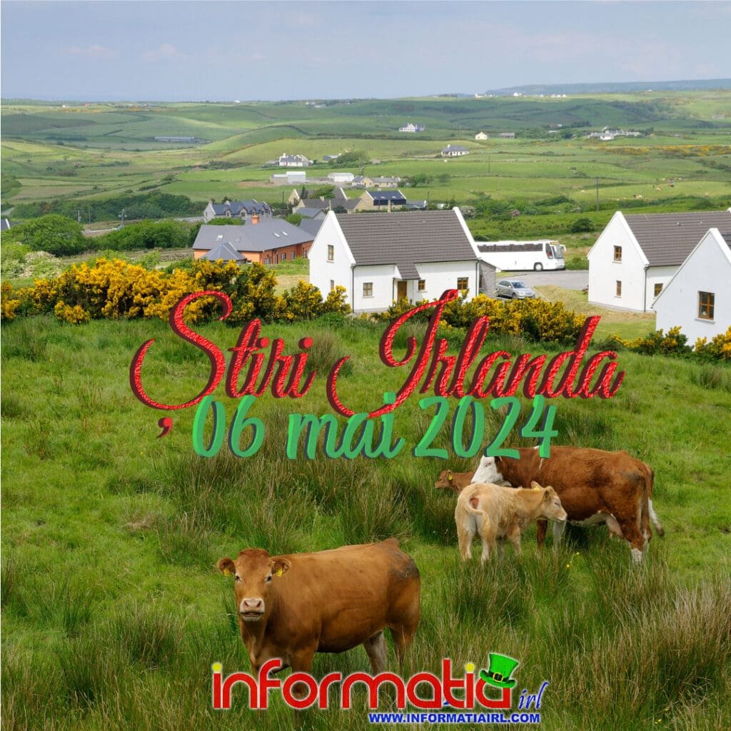 Știri Irlanda 06 mai 2024 Informatia IRL