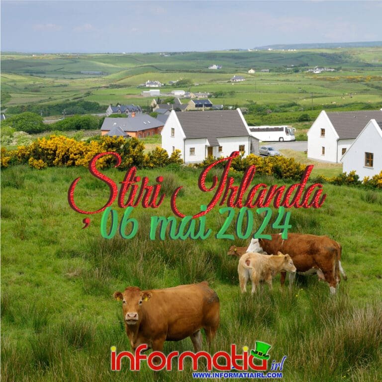 Știri Irlanda 06 mai 2024 Informatia IRL