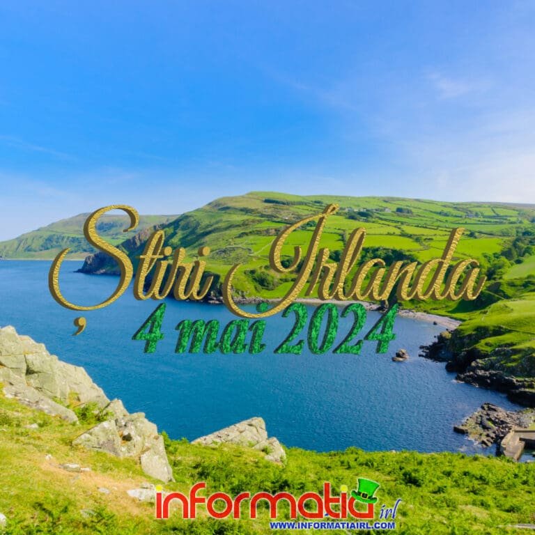 Știri Irlanda 04 mai 2024 - Informatia IRL
