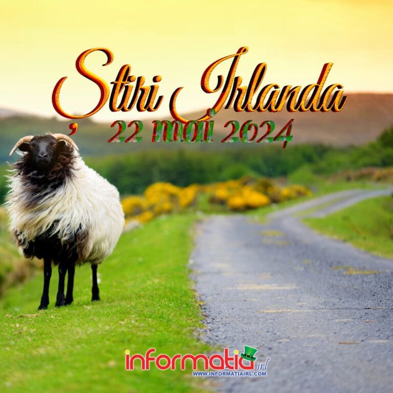 Știri Irlanda 22 mai 2024 - Informatia IRL