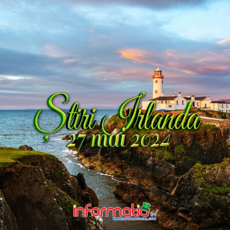 Știri Irlanda 27 mai 2024 - Informatia IRL