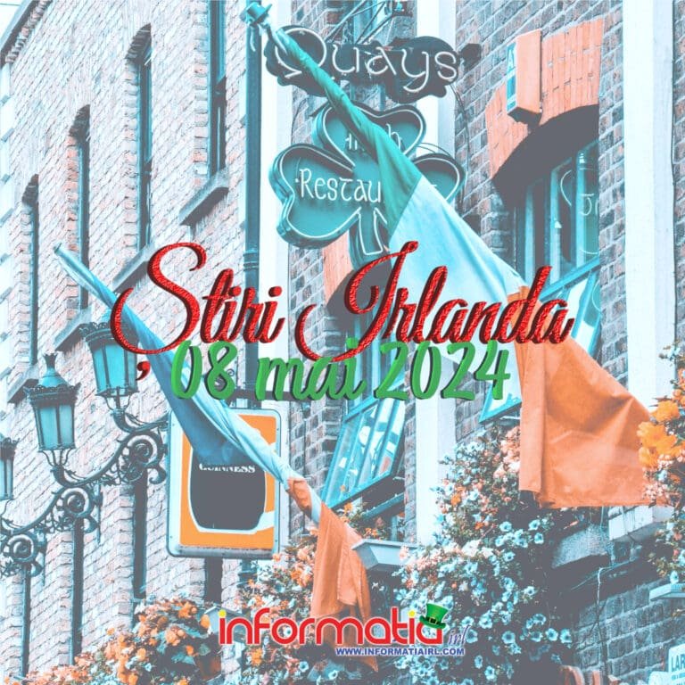 Știri Irlanda 08 mai 2024 - Informatia IRL