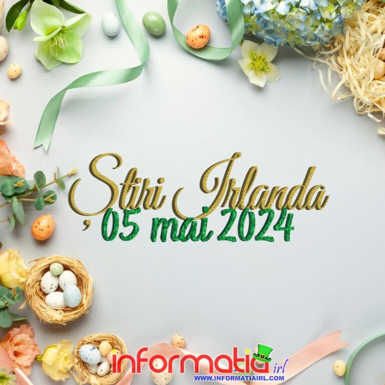Știri Irlanda 05 mai Informatia IRL