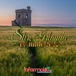 Știri Irlanda ☘️ 08 iunie 2024 Știri Irlanda 8 iunie - Informatia IRL