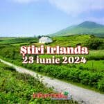 Știri Irlanda ☘️ 23 iunie 2024 Știri Irlanda 23 iunie 2024 - Informatia IRL