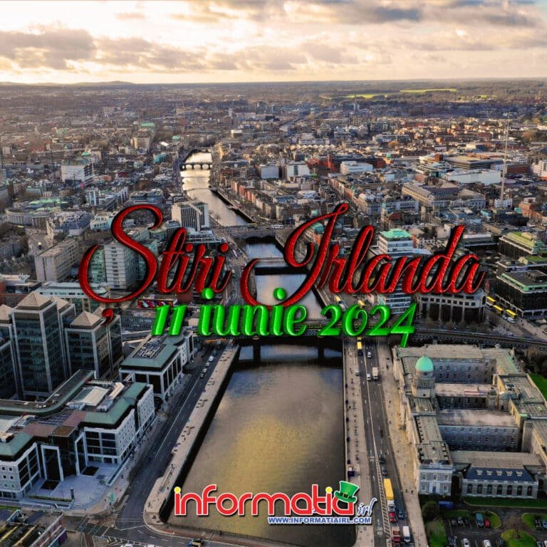 Știri Irlanda 11 iunie 2024 - Informatia IRL