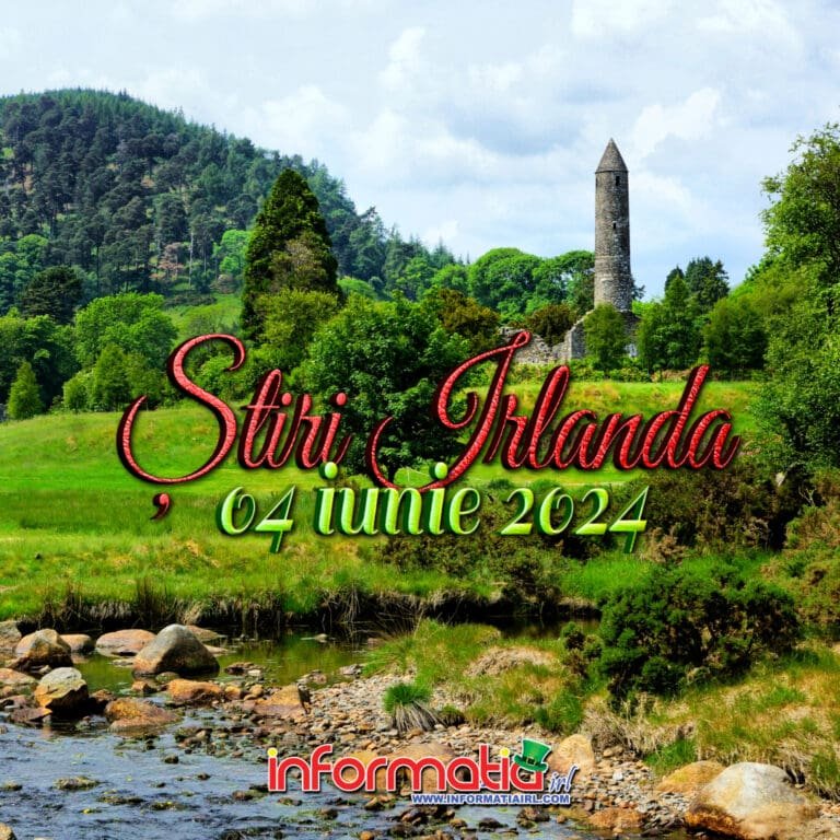Știri Irlanda 04 iunie 2024 - Informatia IRL