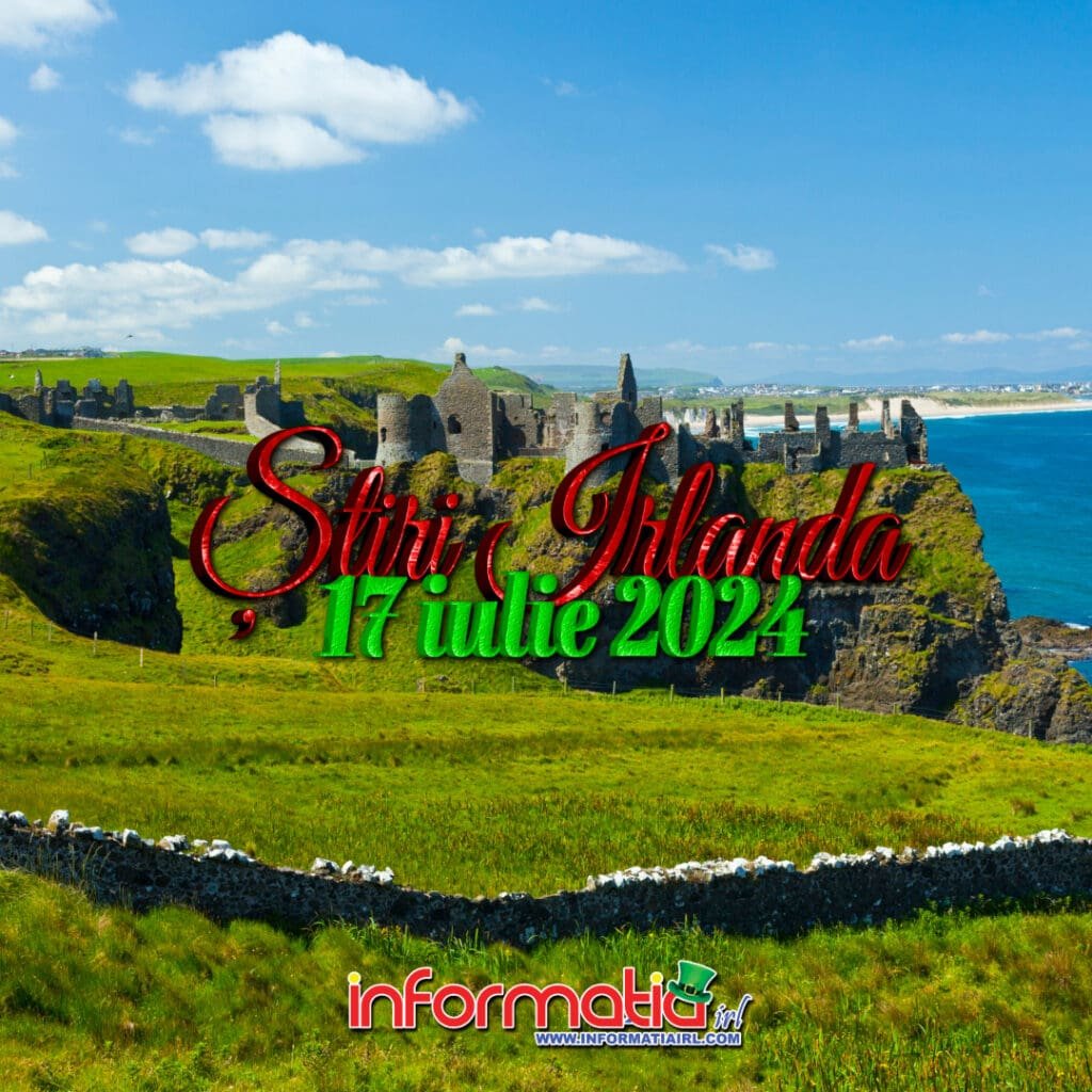 Stiri Irlanda 17 iulie 2024 - Informatia IRL